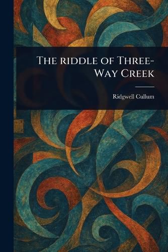 Cover image for The Riddle of Three-Way Creek