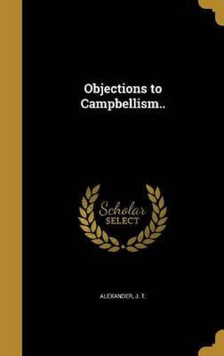 Cover image for Objections to Campbellism..