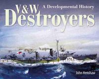 Cover image for V & W Destroyers: A Developmental History