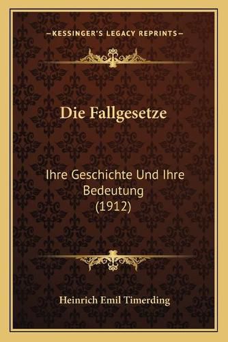 Cover image for Die Fallgesetze: Ihre Geschichte Und Ihre Bedeutung (1912)