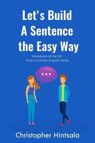 Cover image for Let's Build a Sentence the Easy Way: 50 Most Common English Verbs