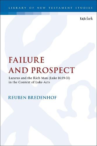 Cover image for Failure and Prospect: Lazarus and the Rich Man (Luke 16:19-31) in the Context of Luke-Acts