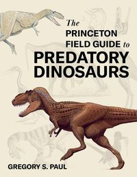 Cover image for The Princeton Field Guide to Predatory Dinosaurs