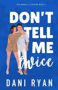 Cover image for Don't Tell Me Twice