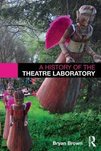 Cover image for A History of the Theatre Laboratory