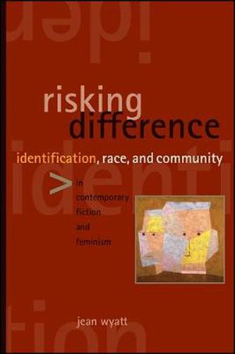 Cover image for Risking Difference: Identification, Race, and Community in Contemporary Fiction and Feminism