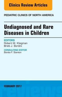 Cover image for Undiagnosed and Rare Diseases in Children, An Issue of Pediatric Clinics of North America