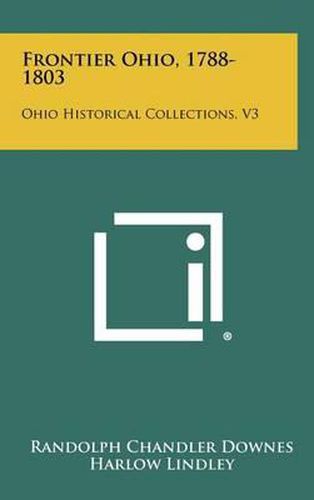 Frontier Ohio, 1788-1803: Ohio Historical Collections, V3