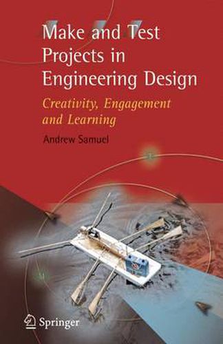 Make and Test Projects in Engineering Design: Creativity, Engagement and Learning