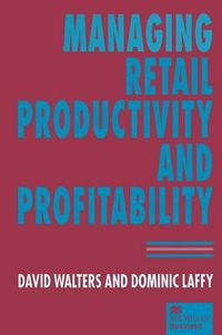 Cover image for Managing Retail Productivity and Profitability