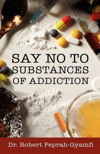 Cover image for Say No to Substances of Addiction