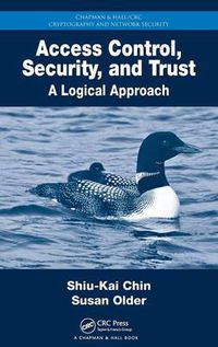 Cover image for Access Control, Security, and Trust: A Logical Approach