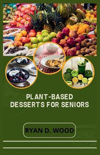 Cover image for Plant-Based Desserts for Seniors