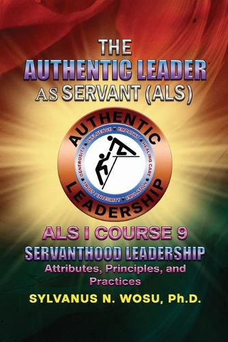 The Authentic Leader As Servant I Course 9