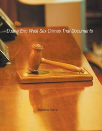 Cover image for Duane Eric West Sex Crimes Trial Documents