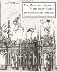 Cover image for Art, Music, and Spectacle in the Age of Rubens: The Pompa Introitus Ferdinandi