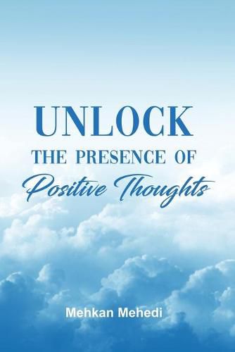 Cover image for Unlock the Presence of Positive Thoughts