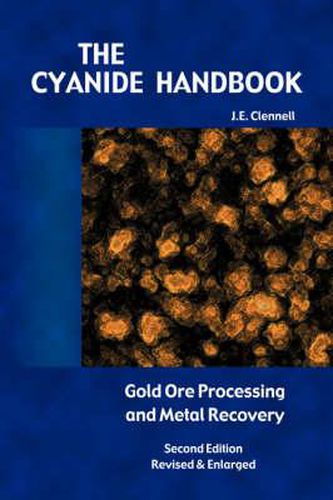 Cover image for The Cyanide Handbook: Gold Ore Processing & Metal Recovery