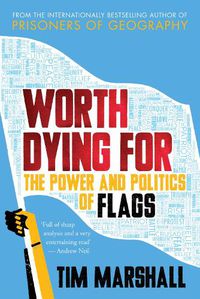 Cover image for Worth Dying For: The Power and Politics of Flags