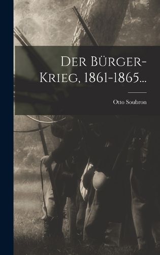 Cover image for Der Buerger-Krieg, 1861-1865...