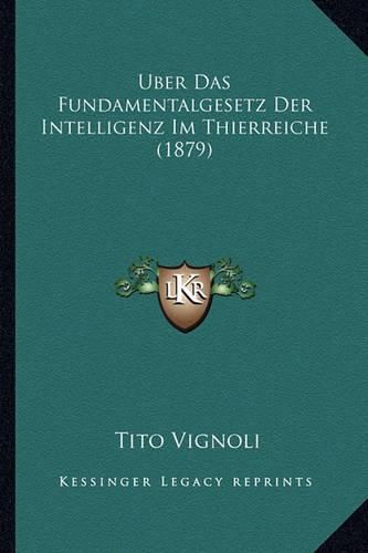 Cover image for Uber Das Fundamentalgesetz Der Intelligenz Im Thierreiche (1879)