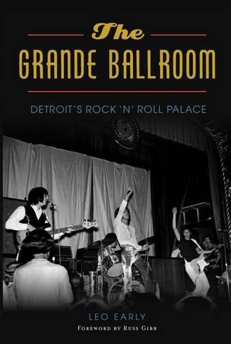 Cover image for The Grande Ballroom: Detroit'S Rock "n' Roll Palace