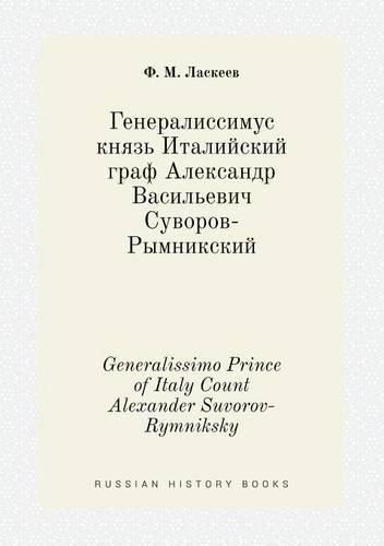 Cover image for Generalissimo Prince of Italy Count Alexander Suvorov-Rymniksky