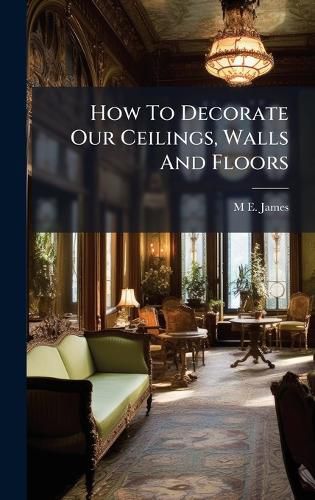 Cover image for How To Decorate Our Ceilings, Walls And Floors
