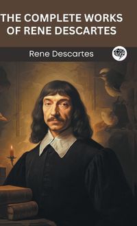 Cover image for The Complete Works of Rene Descartes (Grapevine edition)