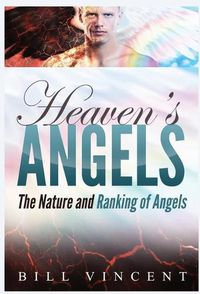 Cover image for Heaven's Angels: The Nature and Ranking of Angels