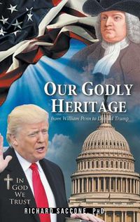 Cover image for Our Godly Heritage: From William Penn to Donald Trump