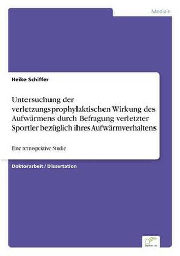 Cover image for Untersuchung der verletzungsprophylaktischen Wirkung des Aufwarmens durch Befragung verletzter Sportler bezuglich ihres Aufwarmverhaltens: Eine retrospektive Studie
