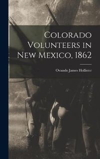 Cover image for Colorado Volunteers in New Mexico, 1862