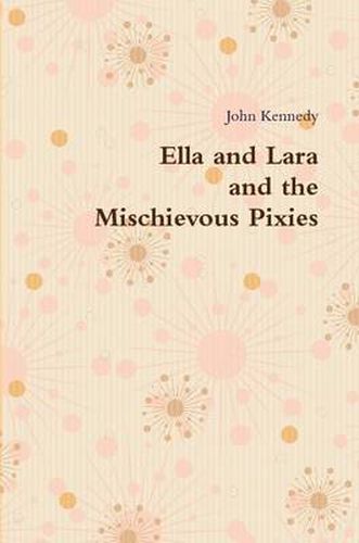 Cover image for Ella and Lara and the Mischievous Pixies