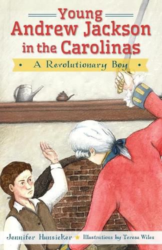 Cover image for Young Andrew Jackson in the Carolinas: A Revolutionary Boy