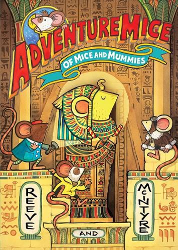 Cover image for Adventuremice: Of Mice and Mummies - from bestselling creative dream team, Reeve and McIntyre