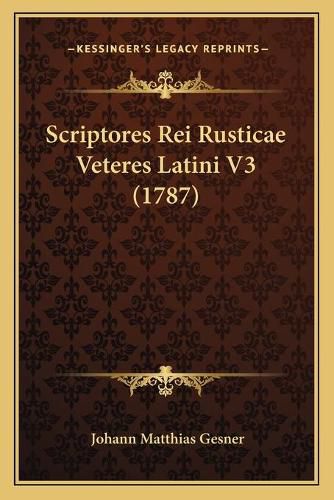 Scriptores Rei Rusticae Veteres Latini V3 (1787)