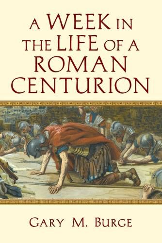 Cover image for A Week in the Life of a Roman Centurion