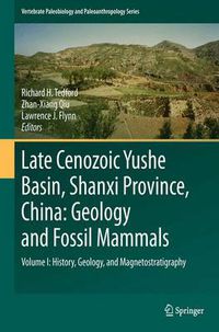 Cover image for Late Cenozoic Yushe Basin, Shanxi Province, China: Geology and Fossil Mammals: Volume I:History, Geology, and Magnetostratigraphy