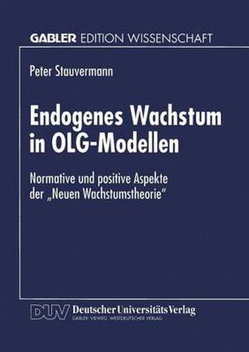 Cover image for Endogenes Wachstum in Olg-Modellen: Normative Und Positive Aspekte Der  Neuen Wachstumstheorie