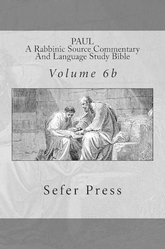 Cover image for Paul: A Rabbinic Source Commentary And Language Study Bible: Volume 6b