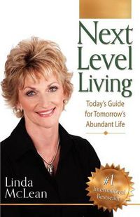 Cover image for Next Level Living: Today's Guide for Tomorrow's Abundant Life