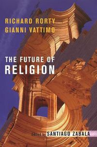 Cover image for The Future of Religion: Richard Rorty and Gianni Vattimo