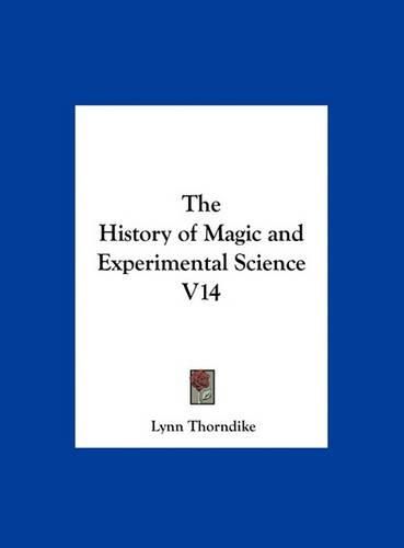 The History of Magic and Experimental Science V14