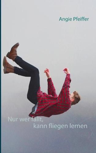 Cover image for Nur wer fallt, kann fliegen lernen