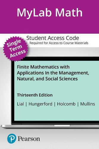 Cover image for MyLab Math with Pearson eText (up to 18-weeks) Access Code for Finite Mathematics with Applications In the Management, Natural, and Social Sciences