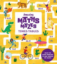 Cover image for Amazing Maths Mazes: Times Tables