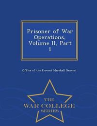 Cover image for Prisoner of War Operations, Volume II, Part 1 - War College Series