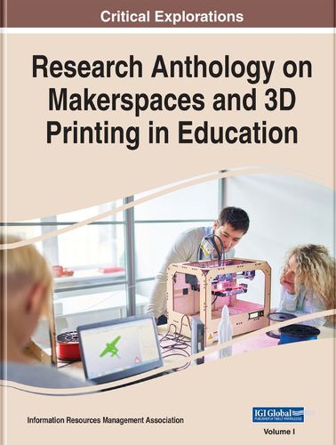 Cover image for Research Anthology on Makerspaces and 3D Printing in Education