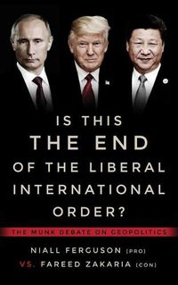 Cover image for Is This the End of the Liberal International Order?: The Munk Debate on Geopolitics